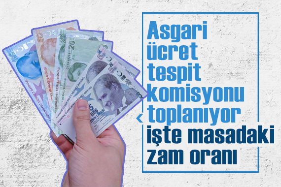 Asgari Ücret Tespit Komisyonu toplanıyor! İşte masadaki zam oranı...