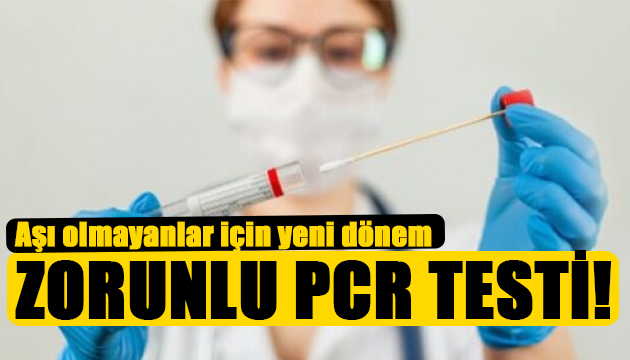 Aşı olmayanlar için yeni dönem!