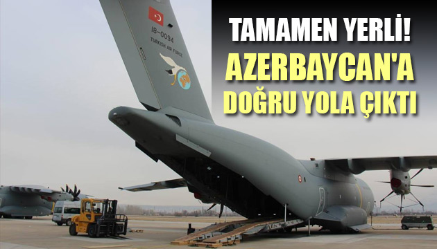 Tamamen yerli! MEMATT Azerbaycan a doğru yola çıktı