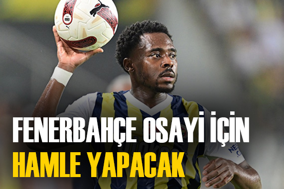 Fenerbahçe, Osayi-Samuel için hamle yapacak