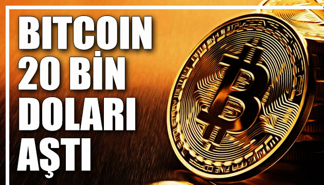 Bitcoin 20 bin doları aştı!