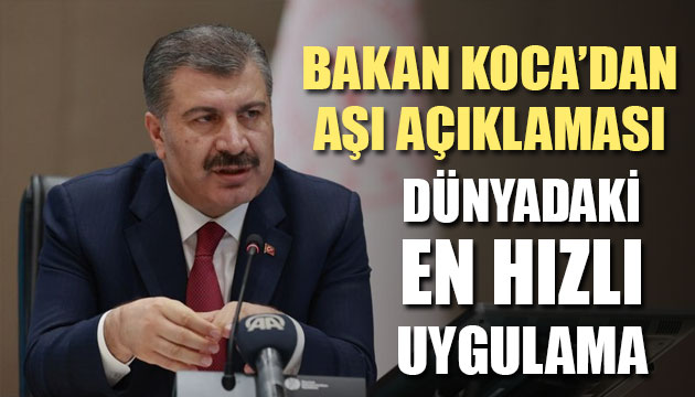 Sağlık bakanı Koca dan aşı açıklaması