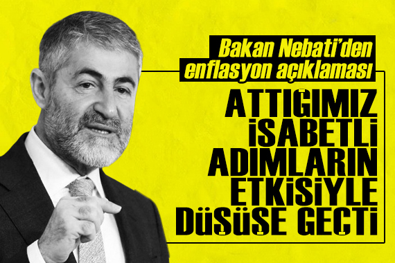 Bakan Nebati den enflasyon açıklaması: Attığımız isabetli adımların etkisiyle düşüşe geçti