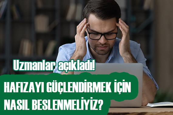 Hafızayı güçlendirmek için ne yapılmalı?