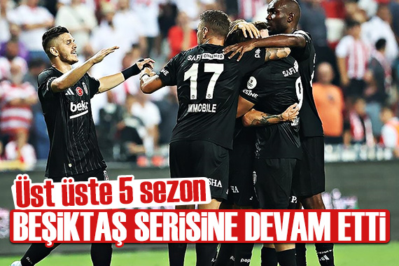 Beşiktaş’tan hatasız başlangıç: Üst üste 5. kez