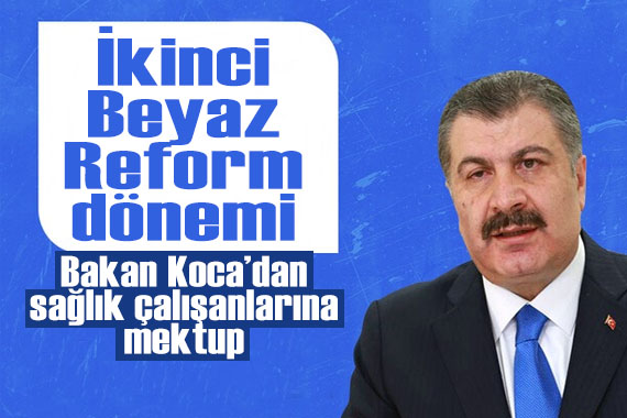 Bakan Koca dan sağlık çalışanlarına mektup: İkinci Beyaz Reform dönemini başlattık