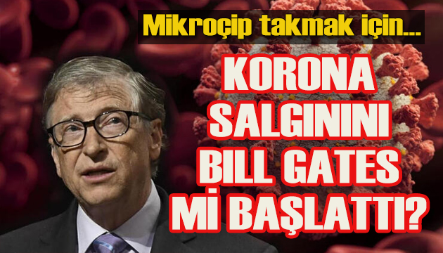 Korona salgınını Bill Gates mi başlattı?