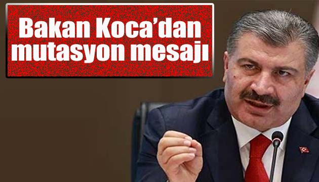 Bakan Koca dan mutasyon mesajı