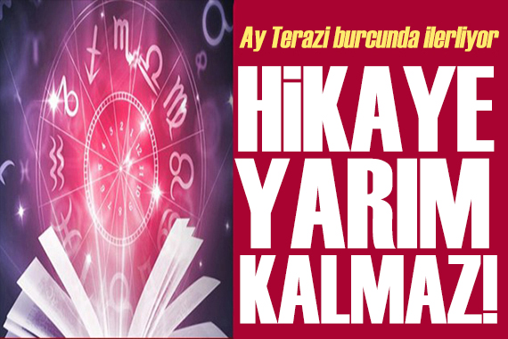 17 Şubat 2025 burç yorumları! Ay Terazi burcunda: Hikaye yarım kalmaz