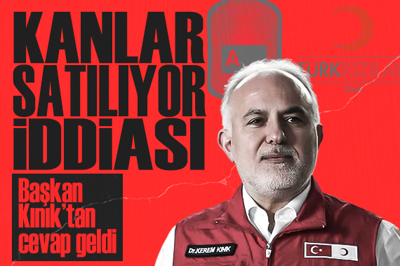 Kızılay bağışlanan kanları satıyor iddiası: Başkan Kınık tan cevap geldi