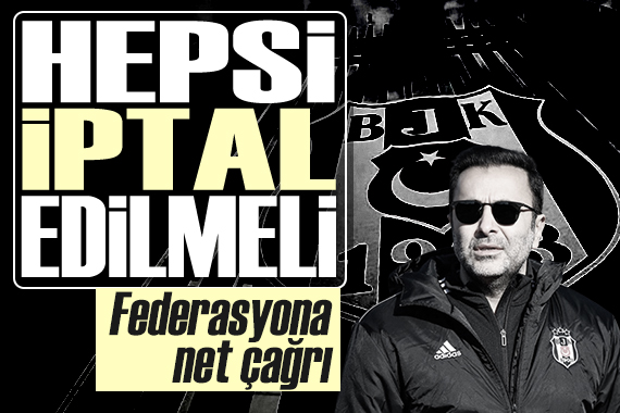 Beşiktaş tan TFF ye flaş çağrı:  Hepsi iptal edilmeli 