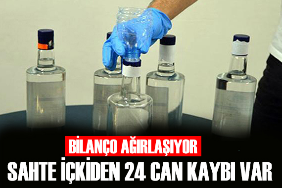 Sahte içkiden ölen sayısı 24 oldu!