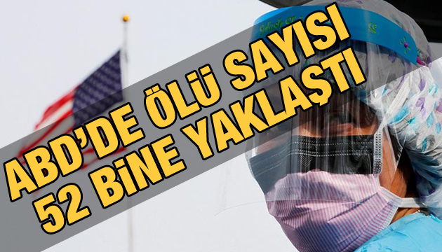 ABD de ölü sayısı 52 bine yaklaştı!