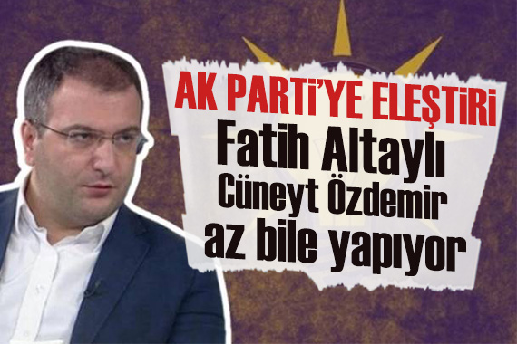 Cem Küçük’ten AK Partililere: Fatih Altaylı, Cüneyt Özdemir size az bile yapıyor!