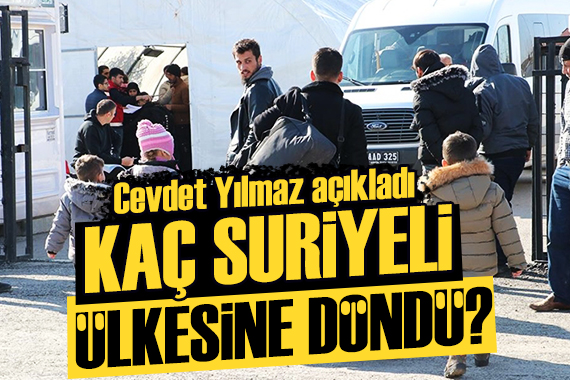 Kaç Suriyeli geri dönüş yaptı? Cevdet Yılmaz açıkladı