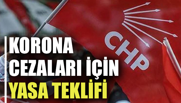 CHP’den korona cezaları için yasa teklifi