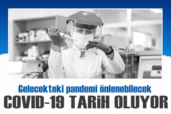 Covid-19 tarih oluyor! Gelecekteki pandemi önlenebilecek