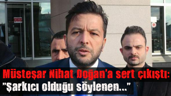 Müsteşar Nihat Doğan a sert çıkıştı