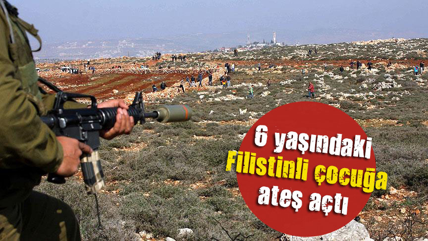 6 yaşındaki Filistinli çocuğa ateş açtı