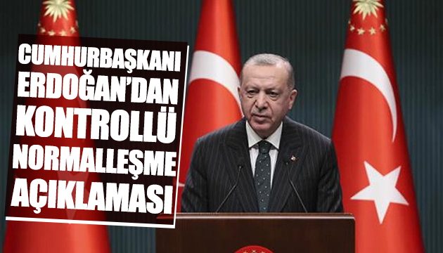 Erdoğan dan kontrollü normalleşme açıklaması