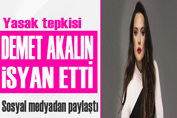 Demet Akalın dan müzik yasağı tepkisi!