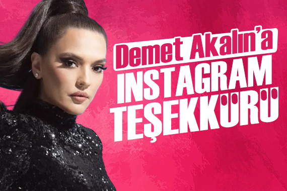 Demet Akalın’a Instagram teşekkürü