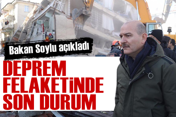 Bakan Soylu açıkladı: Deprem bölgesinde son durum ne?