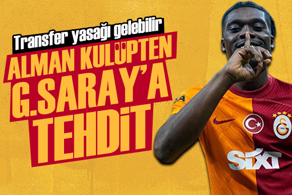 Alman kulüpten Galatasaray a FIFA resti! Transfer yasağı iddiası...