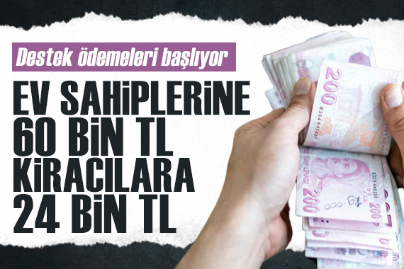 Ev sahiplerine 60 bin TL, kiracılara 24 bin TL! Depremzedelere destek ödemeleri başlıyor