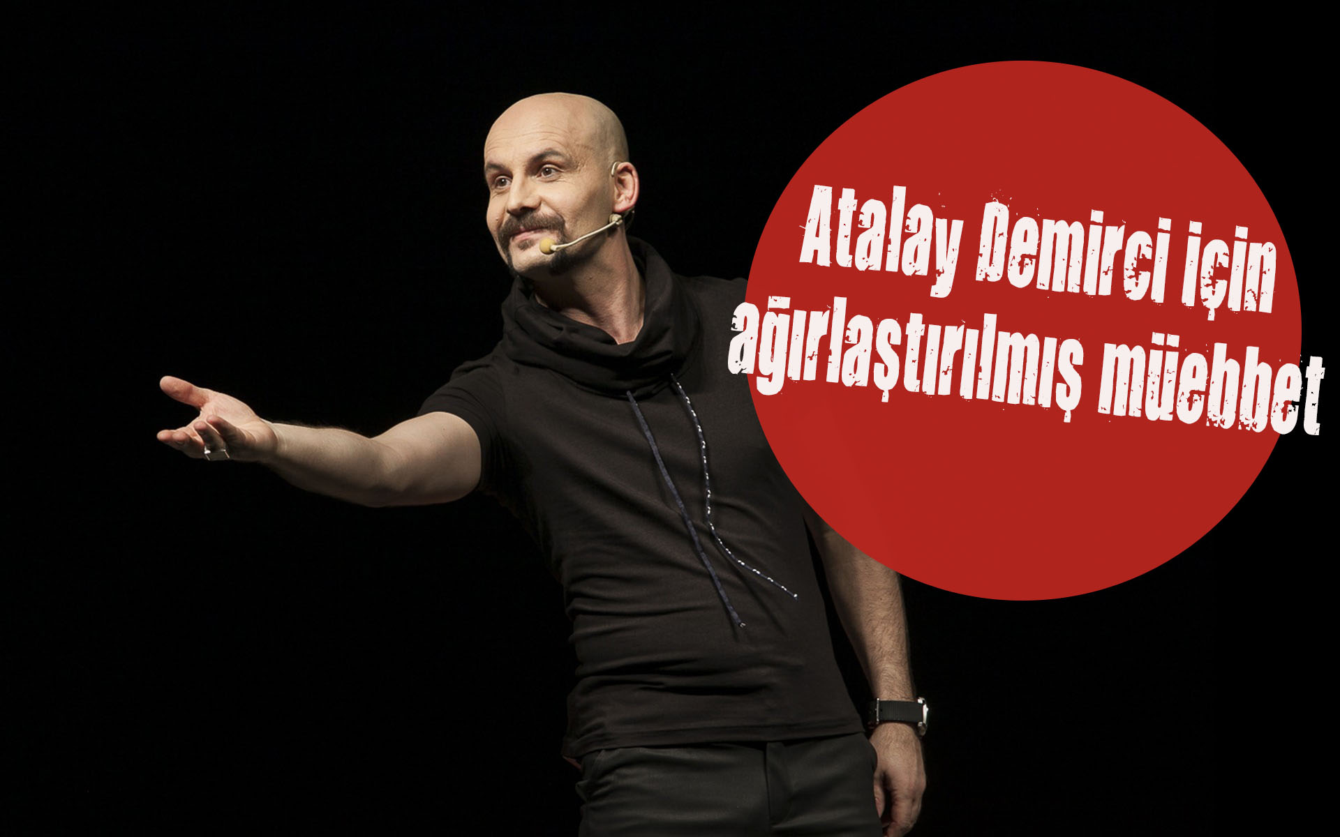 Atalay Demirci için ağırlaştırılmış müebbet