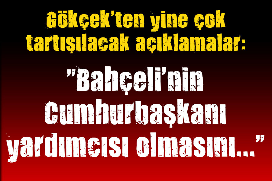  Bahçeli nin Cumhurbaşkanı yardımcısı olmasını... 