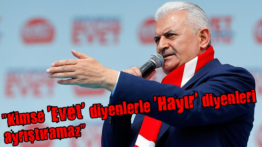  Kimse Evet diyenlerle Hayır diyenleri ayrıştıramaz 