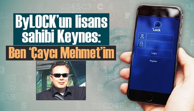 ByLOCK’un lisans sahibi Keynes: Ben  Çaycı Mehmet im