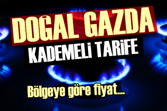 Doğal gazda kademeli tarife dönemi geliyor!