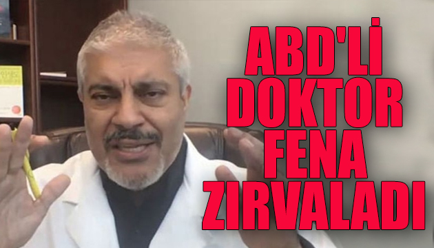 ABD li doktor fena zırvaladı: Kovid 19 dan bir tane ölen yok!