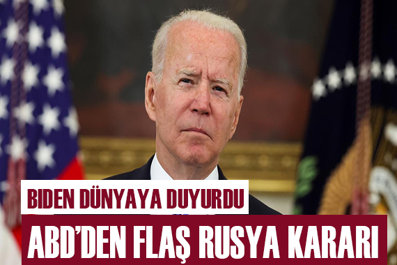 Biden dünyaya duyurdu! ABD den Rusya kararı!