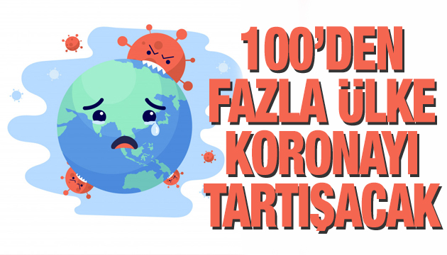 100’den fazla ülke koronayı tartışacak