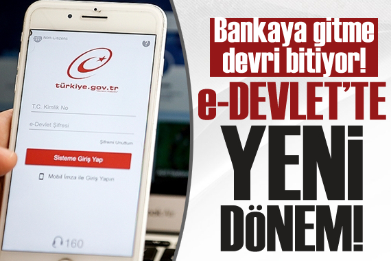 Bankaya gitme devri bitiyor! e-Devlet te yeni dönem