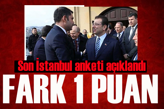 İstanbul da yapılan son anket sonucu açıklandı: Fark 1 puan