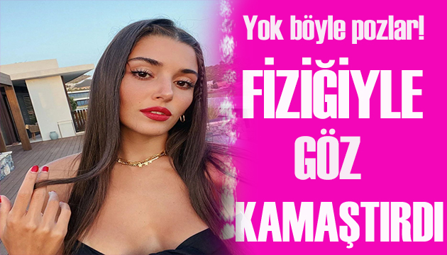 Hande Erçel fiziğiyle yine göz kamaştırdı!