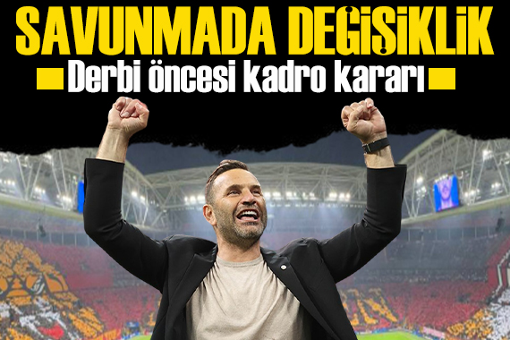 Okan Buruk tan derbi öncesi kritik karar: Savunmada değişiklik!