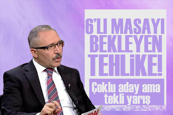 Abdulkadir Selvi: 6’lı masayı bekleyen tehlike!