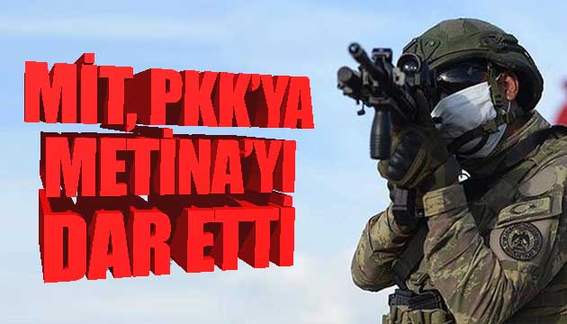 MİT PKK ya Metina yı dar etti