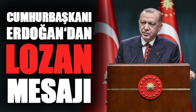 Erdoğan dan Lozan mesajı