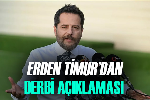 Erden Timur dan derbi sözleri