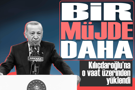 Cumhurbaşkanı Erdoğan dan bir müjde daha: Kılıçdaroğlu na o vaadi üzerinden yüklendi