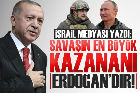 İsrail medyası: Savaşın en büyük kazananı Erdoğan dır