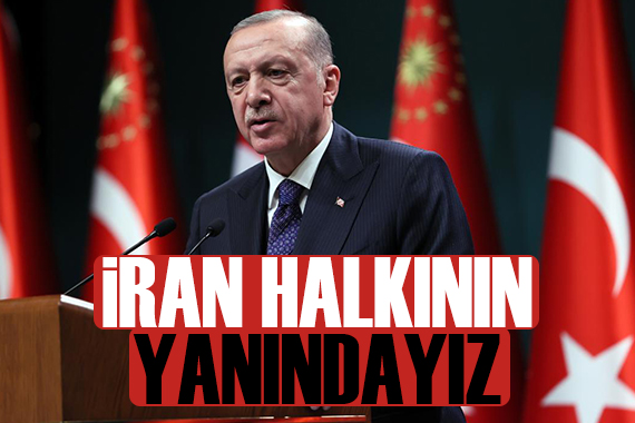 Cumhurbaşkanı Erdoğan: İran halkının yanındayız