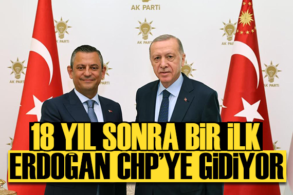 18 yılın ardından ilk kez: Erdoğan CHP yi ziyaret edecek