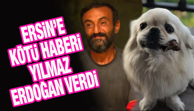 Ersin Korkut a kötü haberi Yılmaz Erdoğan verdi